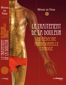 Couverture de Le Traitement de la Douleur en Médecine Traditionnelle Chinoise de Wang DeFeng